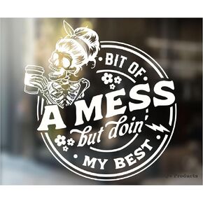 ملصق لاصق Bit of a Mess But Doing My Best [صنع في الولايات المتحدة الأمريكية - 5 × 5.25 بوصة] لنافذة السيارة أو المصد in Kuwait