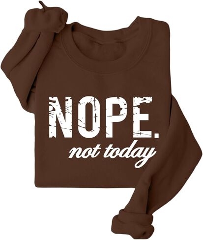 Nope Not Today Sweatshirt Fleece Pullover Women Funny Sarcastic Long Sleeve Shirts Fall Winter Tops in Saudi Arabia
