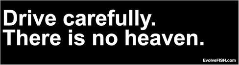 EvolveFISH Drive Carefully There is No Heaven Bumper Sticker - [11" x 3"] in Saudi Arabia