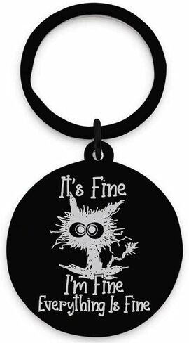 Funny Quirky Cat Keychain It's Fine I’m Fine Everything is Fine keyrings Uplifting Inspirational Positive Gifts in Saudi Arabia