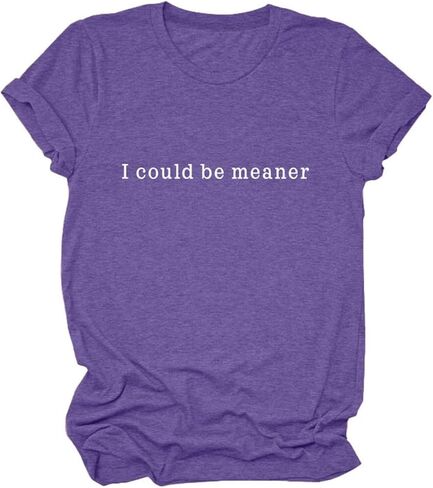 I Could Be Meaner T-Shirt Women Vintage Letters Graphic Sarcasm Quotes Casual Comfort Summer Short Sleeve Tops in Saudi Arabia