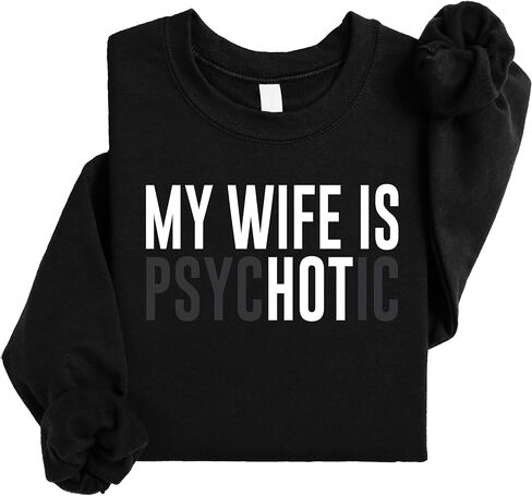 Olive Loves Apple My Wife is Psychotic Sweatshirt for Men Funny Wife is Hot Humorous Pullover for Adults in Saudi Arabia