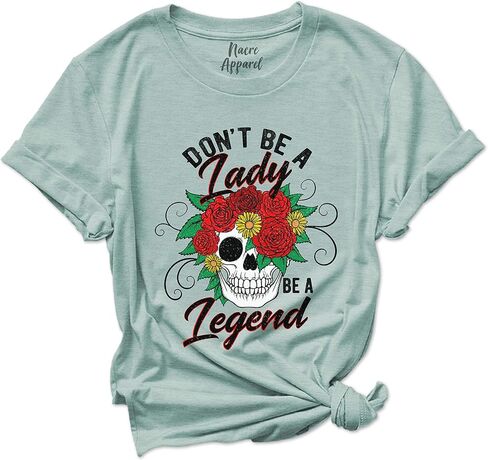 Don't be a Lady be a Legend Shirt for Women Feminist Gift Girl Mom Power Outfits in Kuwait