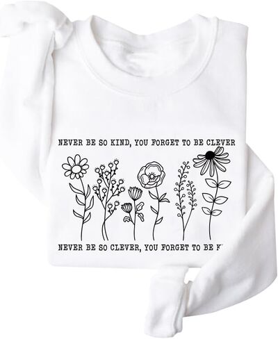 Never Be So Clever You Forget To Be Kind Sweatshirt Women Crewneck Floral Quotes Sweatshirt Tops in Saudi Arabia