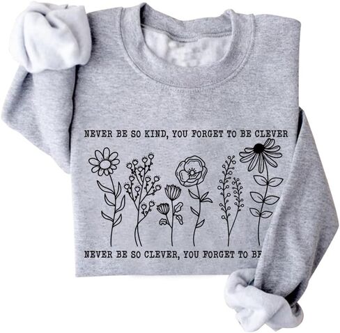 Never Be So Clever You Forget To Be Kind Sweatshirt Women Crewneck Floral Quotes Sweatshirt Tops in Saudi Arabia