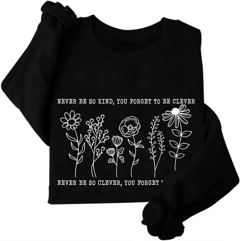 Never Be So Clever You Forget To Be Kind Sweatshirt Women Crewneck Floral Quotes Sweatshirt Tops in Saudi Arabia