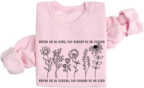 Never Be So Clever You Forget To Be Kind Sweatshirt Women Crewneck Floral Quotes Sweatshirt Tops in Saudi Arabia