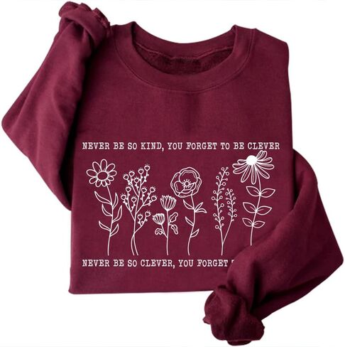Never Be So Clever You Forget To Be Kind Sweatshirt Women Crewneck Floral Quotes Sweatshirt Tops in Saudi Arabia