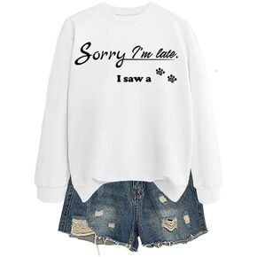 Sorry I’m Late I Saw A Dog Sweatshirt for Women,Funny Dog Lover Crewneck Pullover, Casual Long Sleeve Top in Saudi Arabia