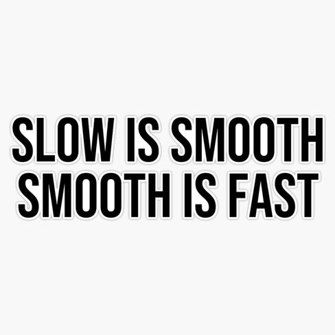 Slow is Smooth, Smooth is Fast Sticker Bumper Sticker Vinyl Decal 5" in Saudi Arabia