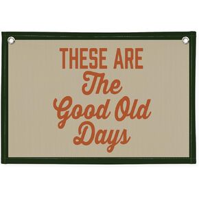 Motivational Wall Decor for Home Decor These Are The Good Old Days Canvas Banner,Vintage Banners for Lake House,Cabin Wall Art Decor Inspirational Living Room Banner Flag 30x20 Inch in Kuwait