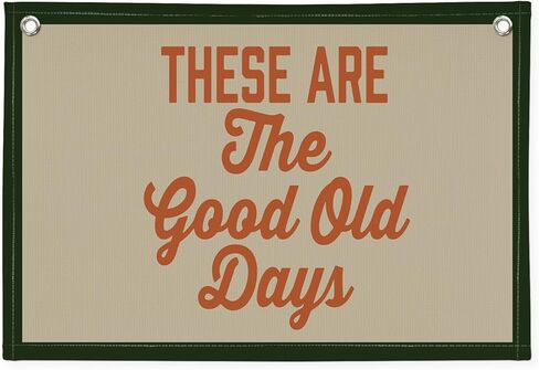 Motivational Wall Decor for Home Decor These Are The Good Old Days Canvas Banner,Vintage Banners for Lake House,Cabin Wall Art Decor Inspirational Living Room Banner Flag 30x20 Inch in Kuwait