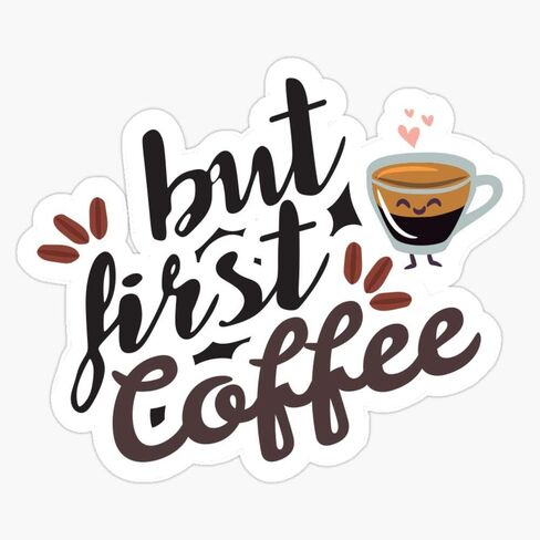 But First Coffee! Sticker Vinyl Decal Wall Laptop Window Car Bumper Sticker 5" in Saudi Arabia