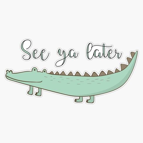 See Ya Later Alligator Sticker Vinyl Decal Wall Laptop Window Car Bumper Sticker 5" in Saudi Arabia