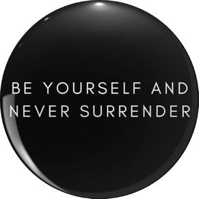 Be Yourself and Never Surrender Pin Lapel Pin Cute Brooch Pins Badges 0.75" in Kuwait