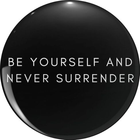 Be Yourself and Never Surrender Pin Lapel Pin Cute Brooch Pins Badges 0.75" in Kuwait