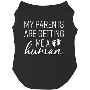 My Parents are Getting Me A Human Dog Tee Shirt Sizes for Puppies, Toys, and Large Breeds (Black, Small 109)