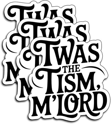 (3Pcs) TWAS The Tism, M'Lord Sticker – Funny Sarcastic Quote Decal – Waterproof, Scratch-Resistant & Durable for Laptop, Phone, Water Bottle, Journal – Unique, Bold, and Humorous Gifts 3"x3" in Kuwait