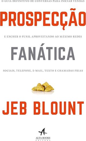 Prospecção Fanática: o Guia Definitivo de Conversas Para Iniciar Vendas e Encher o Funil Aproveitando ao Máximo Redes Sociais, Telefone, E-Mail, Texto e Chamadas Frias in Saudi Arabia
