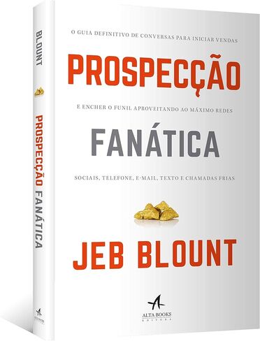 Prospecção Fanática: o Guia Definitivo de Conversas Para Iniciar Vendas e Encher o Funil Aproveitando ao Máximo Redes Sociais, Telefone, E-Mail, Texto e Chamadas Frias in Saudi Arabia