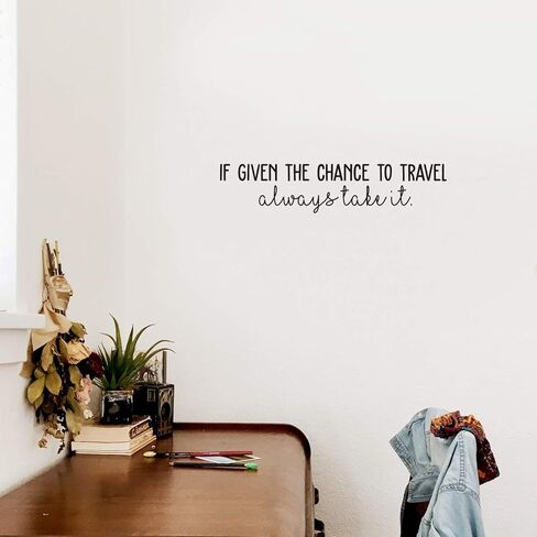Vinyl Wall Art Decal - If Given The Chance to Travel Always Take It - 5.5" x 25" - Trendy Cute Optimistic Travel Quote Sticker for Bedroom Living Room Office School Coffee Shop Travelers Agency Decor in Kuwait