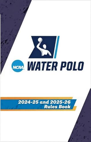 2026 College Water Polo Official Rules & Interpretations Book | National Collegiate Athletic Association in Saudi Arabia