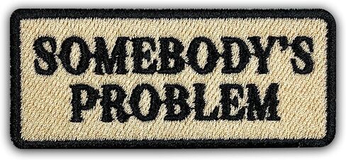 Somebody's Problem Patch 3 Inches Iron On/Sew On Embroidered Applique Patch for Clothes Backpacks Hats, Country Music Inspired, Song Lover DIY Funny Accessories Gifts for Mom Dad Friends Coworkers in Kuwait
