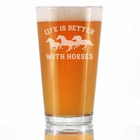 Life Is Better With Horses - Pint Glass for Beer - Funny Horse Gifts and Decor for Men & Women - 16 Oz Glasses