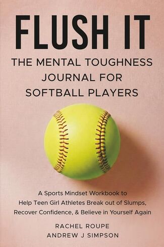 Flush It: The Mental Toughness Journal for Softball Players: A Sports Mindset Workbook to Help Teen Girl Athletes Break Out of Slumps, Recover ... Believe In Yourself Again [Mental Workout] in Saudi Arabia