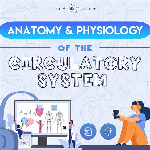 Anatomy & Physiology of the Circulatory System: A Complete Guide to the Anatomy and Physiology of the Human Circulatory System in Kuwait