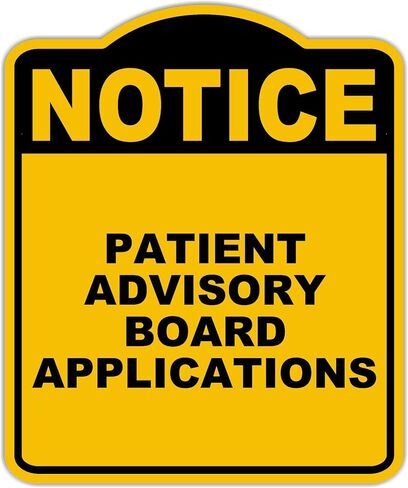 PATIENT ADVISORY BOARD APPLICATIONS Notice Yellow Black Aluminum Composite Sign 15 x 18 inches in Saudi Arabia