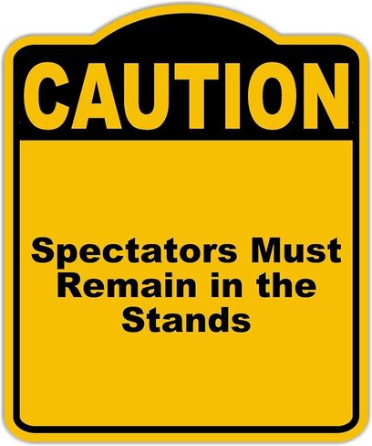 Spectators Must Remain in the Stands Caution Yellow Black Aluminum Composite Sign 15 x 18 inches in Saudi Arabia