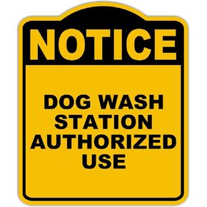 DOG WASH STATION AUTHORIZED USE Notice Yellow Black Aluminum Composite Sign 15 x 18 inches in Kuwait