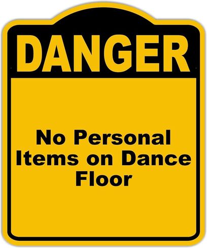 No Personal Items on Dance Floor Danger Yellow Black Aluminum Composite Sign 8.5 x 10 inches in Saudi Arabia
