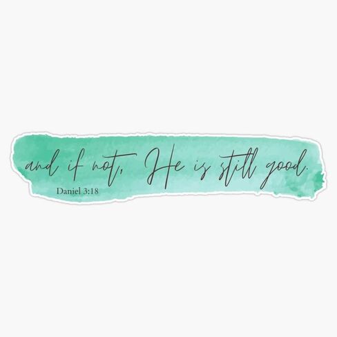 and if not he is Still Good - Christian Verse Sticker Bumper Sticker Vinyl Decal 5" in Saudi Arabia