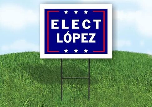 ELECT LÓPEZ - Single Sided Yard Sign Road Sign with Stand - Driveway Signs for Street, Lawn, Block, House, Real Estate - Yard Signs, Custom Sign, Personalized Signage - 18" x 24" in Saudi Arabia