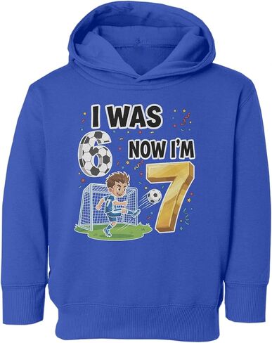 I Was 6 Now I'm 7-6-7 Meme Soccer Funny Birthday Toddler Hooded Sweatshirt in Saudi Arabia
