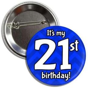 It's My 21st Twenty First Birthday Novelty Fun Badge Button Pin 21 Today