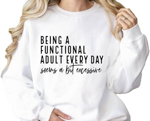Being a Functional Adult Everyday Seems a Bit Excessive Sweatshirt&Hoodie, Sarcastic Women’s Crewneck, Funny Adult Humor Sweater, Casual Cozy Pullover Multicolor in Saudi Arabia