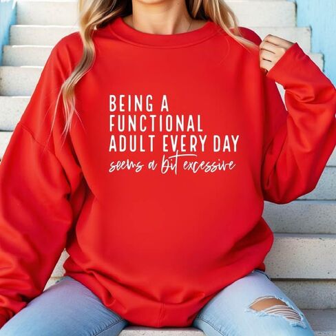 Being a Functional Adult Everyday Seems a Bit Excessive Sweatshirt&Hoodie, Sarcastic Women’s Crewneck, Funny Adult Humor Sweater, Casual Cozy Pullover Multicolor in Saudi Arabia