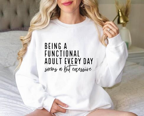 Being a Functional Adult Everyday Seems a Bit Excessive Sweatshirt&Hoodie, Sarcastic Women’s Crewneck, Funny Adult Humor Sweater, Casual Cozy Pullover Multicolor in Saudi Arabia