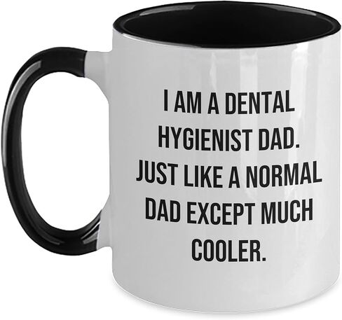 Dental Hygienist Dad Gifts, Funny Two Tone Coffee Mugs for Valentine's, I Am A Dental Hygienist Dad. Just Like A Normal Dad Except Much Cooler., Gifts from Men to Dental Hygienist in Saudi Arabia