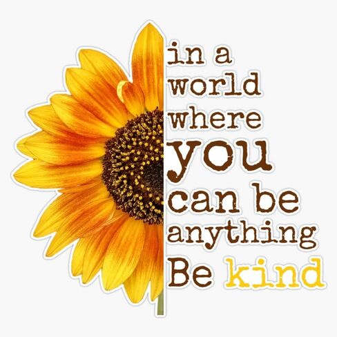 In A World Where You Can Be Anything Be Kind Sunflower Positive Bumper Sticker Decal 5" in Saudi Arabia