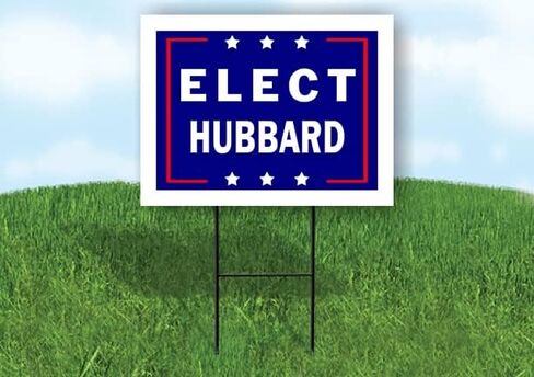 ELECT HUBBARD - Single Sided Yard Sign Road Sign with Stand - Driveway Signs for Street, Lawn, Block, House, Real Estate - Yard Signs, Custom Sign, Personalized Signage - 18" x 24" in Saudi Arabia