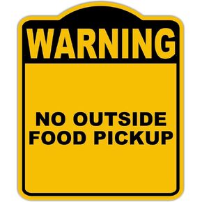 NO OUTSIDE FOOD PICKUP Warning Yellow Black Aluminum Composite Sign 15 x 18 inches in Kuwait