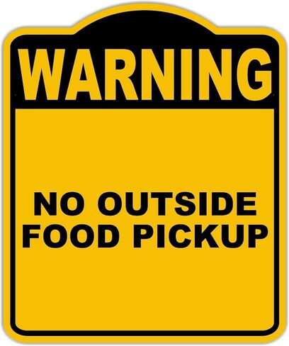 NO OUTSIDE FOOD PICKUP Warning Yellow Black Aluminum Composite Sign 15 x 18 inches in Kuwait