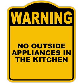 NO OUTSIDE APPLIANCES IN THE KITCHEN Warning Yellow Black Aluminum Composite Sign 8.5 x 10 inches in Kuwait