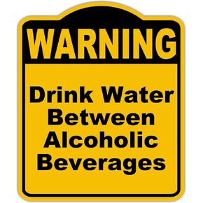 تحذير شرب الماء بين المشروبات الكحولية، علامة مركبة من الألومنيوم باللون الأصفر والأسود مقاس 8.5 × 10 بوصة in Kuwait