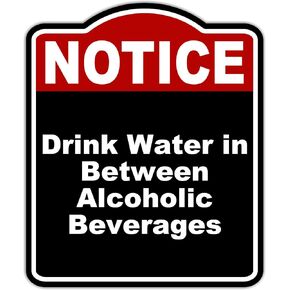 Drink Water in Between Alcoholic Beverages Notice Red Black Aluminum Composite Sign 20 x 24 inches in Kuwait