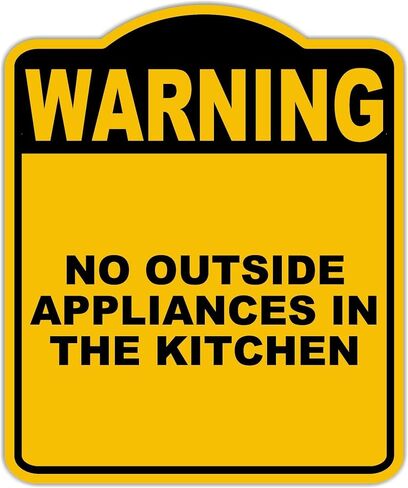 NO OUTSIDE APPLIANCES IN THE KITCHEN Warning Yellow Black Aluminum Composite Sign 8.5 x 10 inches in Kuwait